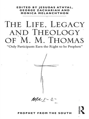 cover image of The Life, Legacy and Theology of M. M. Thomas